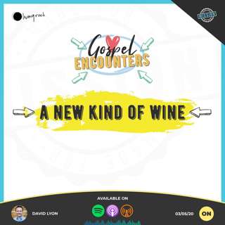 A New Kind of Wine! | David Lyon | 03/05/2020 | Online