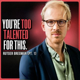 You’re Not Wasting Time, You’re Wasting Your Life | Rutger Bregman (PT. 1) 