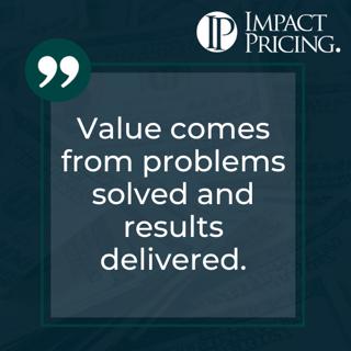 Pricing Table Topics: King of Hearts – Value Comes from Problems Solved and Results Delivered