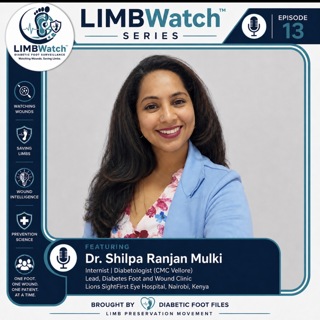 LIMBWatch Series: Dr. Shilpa Rajan Mulki- Look at Your Feet Before You Sleep: Saving Limbs in Resource-Limited Settings