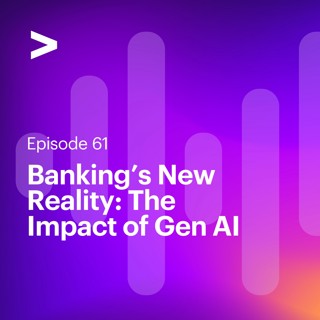AI Leaders Podcast #61: Banking's New Reality: The Impact of Gen AI