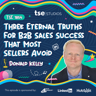 Three Eternal Truths For B2B Sales Success That Most Sellers Avoid | Carson Heady - 1854