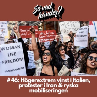 #46: Högerextrem vinst i Italien, protester i Iran & ryska mobiliseringen