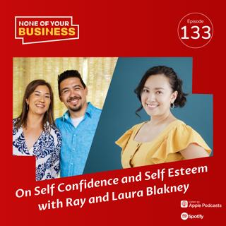On Self Confidence and Self Esteem with Ray and Laura Blakney