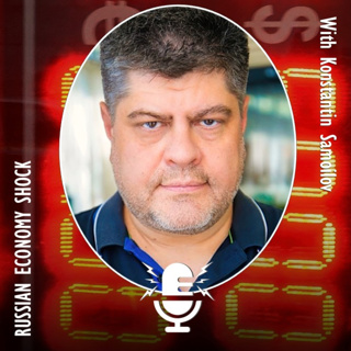739. Konstantin Samoilov - Economic Shock to Russia - Putin is Rapidly Running out of Money and Resources