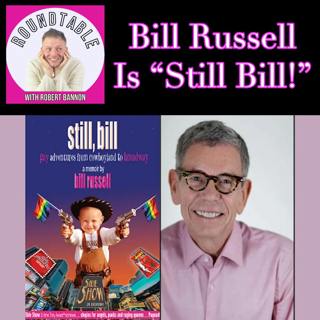 Bill Russell is STILL, BILL Here On The Roundtable With Robert Bannon!