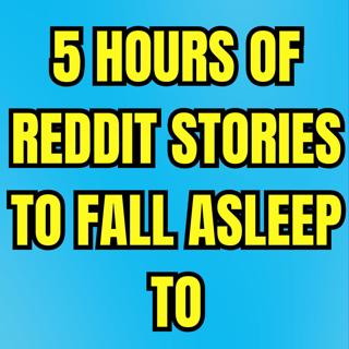 5 HOURS OF REDDIT STORIES TO FALL ASLEEP TO | REDDIT STORIES COMPILATION AITA - BEST REDDIT STORIES