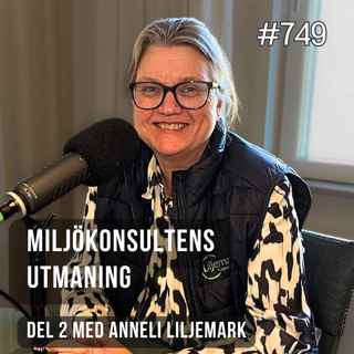 749 Miljökonsultens utmaning - del 2 med Anneli Liljemark