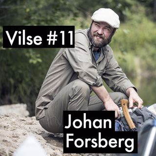 #11: Johan Forsberg, bushcraftexperten