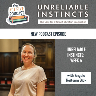 Ep 51: Unreliable Instincts - Angela Reitsma Bick