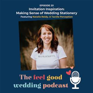 #20: Invitation Inspiration: Making Sense Of Wedding Stationery With Natalie Reidy of A Tactile Perception