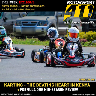 #EP88 Karting, the Beating Heart in Kenya Motorsport