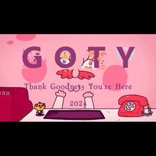 GOTY 2024: Thank Goodness You Are Here