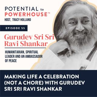 55 - Making Life a Celebration (Not a Chore) with Gurudev Sri Sri Ravi Shankar