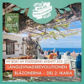 AVSNITT 253: NY SERIE! LÅNGLEVNADSREVOLUTIONEN, DEL 2 – IKARIA