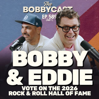 #589 - Bobby & Eddie Vote on the 2026 Rock & Roll Hall of Fame!