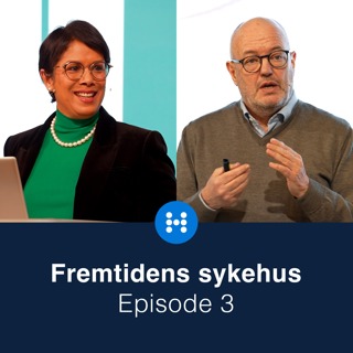 «Fremtidens sykehus» - Panelsamtale med Gunnar Bovim og Meghana Pandit (NHS)