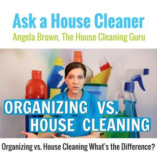 Organizing vs. House Cleaning