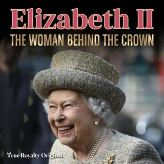 Queen Elizabeth II: The Untold Story Behind The Crown