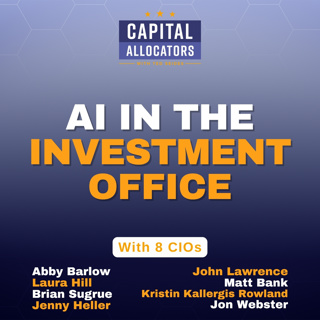 AI in the Investment Office – Abby Barlow, Laura Hill, Brian Sugrue, Jenny Heller, John Lawrence, Matt Bank, Kristin Kallergis Rowland, Jon Webster (EP.515)