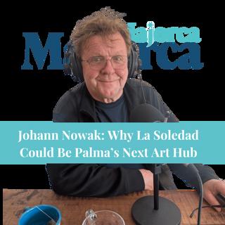 Johann Nowak: Why La Soledad Could Be Palma’s Next Art Hub