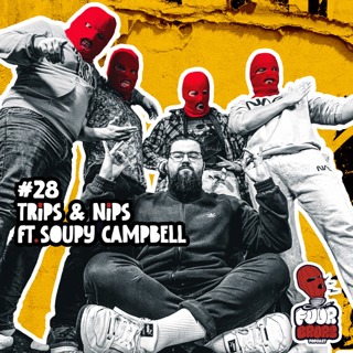 #28 - Trips & Nips Ft. Soupy Campbell