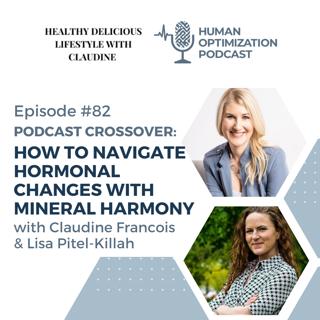 Podcast Crossover: How to Navigate Hormonal Changes with Mineral Harmony with Claudine Francois & Lisa Pitel-Killah