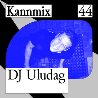 KANNMIX 44 | DJ Uludag