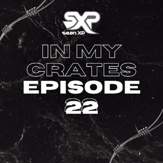 In My Crates Episode 22
