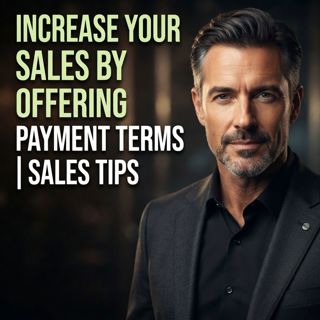 Increase Your Sales by Offering Payment Terms | Sales Tips
