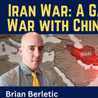 Brian Berletic: Iran War - A Gateway to War with China & Russia