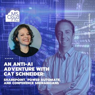 Episode 418 – An Anti-AI Adventure with Cat Schneider: SharePoint, Power Automate, and Conference Shenanigans