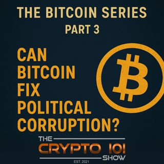 The Bitcoin Series - Part 3: Can Bitcoin Fix Political Corruption?