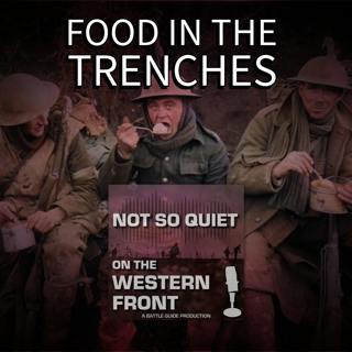 Episode 47: Food In The Trenches