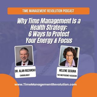 How Time Management Impacts Your Health, Energy, Focus and Longevity with Dr. Alan Rozanski