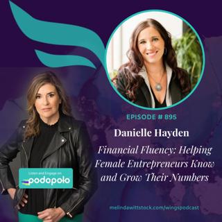 Financial Fluency: Money Expert Danielle Hayden on Helping Female Entrepreneurs Know and Grow Their Numbers