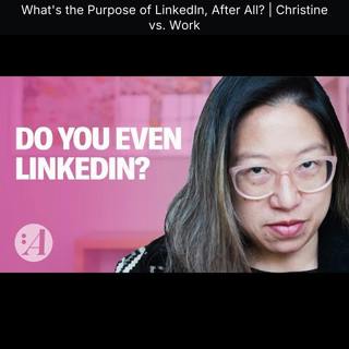 What's the Purpose of LinkedIn, After All? | Christine vs. Work