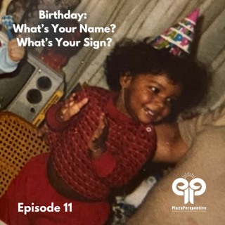 Ep11 Birthday: What's Your Name? What's Your Sign?