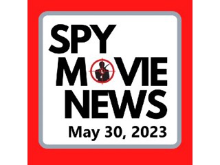Spy Movie News - May 30 2023 Edition - NEITHER CONFIRM NOR DENY, MISSION: IMPOSSIBLE, and more!