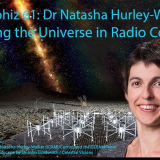 Astrophiz 61: Dr Natasha Hurley-Walker