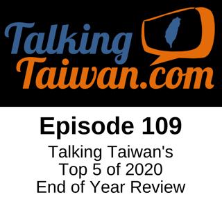 Ep 109 | Talking Taiwan Top 5 of 2020 End of Year Review