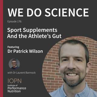 "Sport Supplements and the Athlete's Gut" with Dr Patrick Wilson PhD