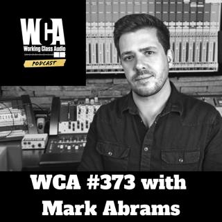 WCA #373 with Mark Abrams - Puremix, Supportive Family, Automation, Intention, and Skipping the Bar for the SSL