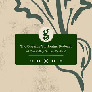 S6 Ep16: A celebration of organic gardening at the Yeo Valley Garden Festival