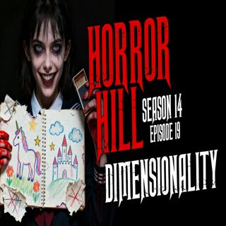 S14 Ep19: S14E19 - "Dimensionality" - Horror Hill