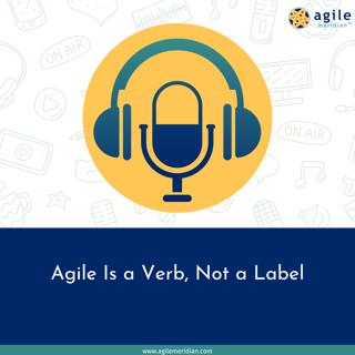 Agile Is a Verb, Not a Label