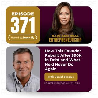 How This Founder Rebuilt After $90K in Debt and What He’d Never Do Again with Daniel Bussius, Founder of Built by Love®