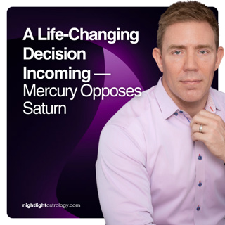 A Life Changing Decision Incoming — Mercury Opposes Saturn | The Nightlight Astrology Podcast