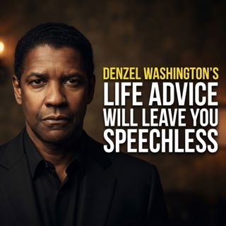 Denzel Washington’s Life Advice Will Leave You Speechless