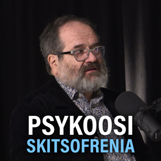 Psykoosi ja skitsofrenia: Oireet ja hoito (Jyrki Korkeila) | Puheenaihe 206